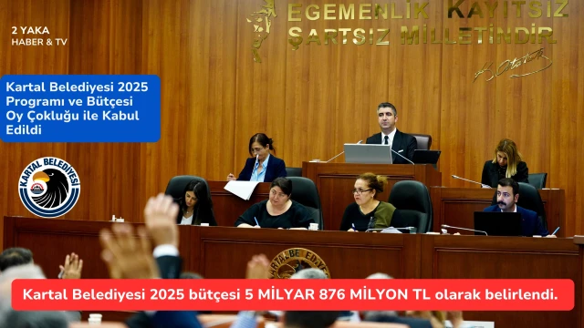 Kartal Belediyesi 2025 Performans Programı ve Bütçesi Oy Çokluğu ile Kabul Edildi