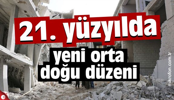 21. yüzyılda yeni Orta Doğu düzeni - Dünya - Haber Sitesi Yazılımları - Haber Scripti