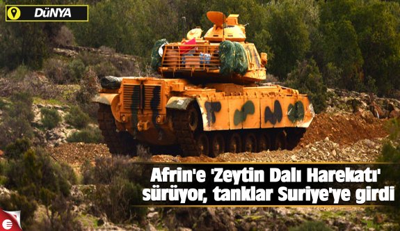 Afrin&#039;e &#039;Zeytin Dalı Harekatı&#039; sürüyor, tanklar Suriye&#039;ye girdi - Gündem - Haber Sitesi Yazılımları - Haber Scripti