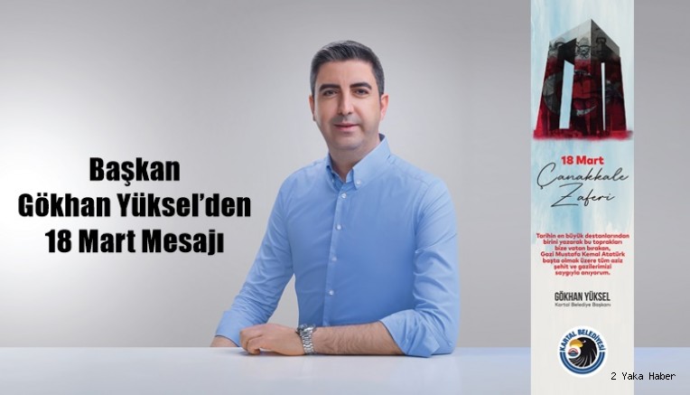 Başkan Gökhan Yüksel’den 18 Mart Mesajı