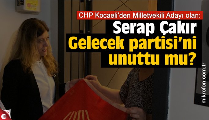 Gelecek Partisi’nin Serap Çakır’ı CHP’li mi oluyor - Politika - Haber Sitesi Yazılımları - Haber Scripti