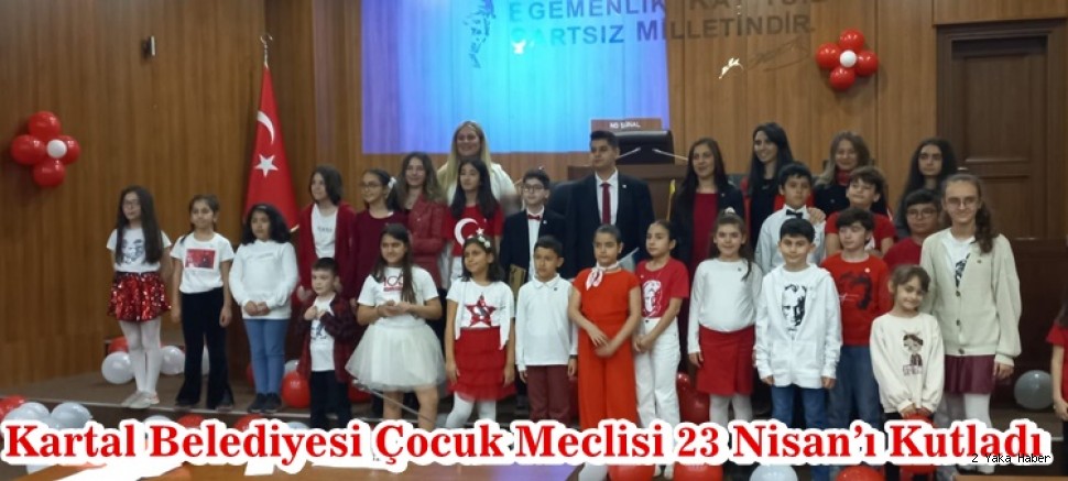 Kartal Belediyesi Çocuk Meclisi 23 Nisan’ı Kutladı