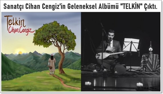 Sanatçı Cihan Cengiz'in Geleneksel Albümü ''TELKİN'' Çıktı.