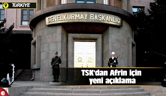 TSK&#039;dan Afrin için yeni açıklama - Gündem - Haber Sitesi Yazılımları - Haber Scripti