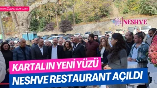 KARTAL'IN YENİ YÜZÜ NESHVE RESTAURANT AÇILDI.